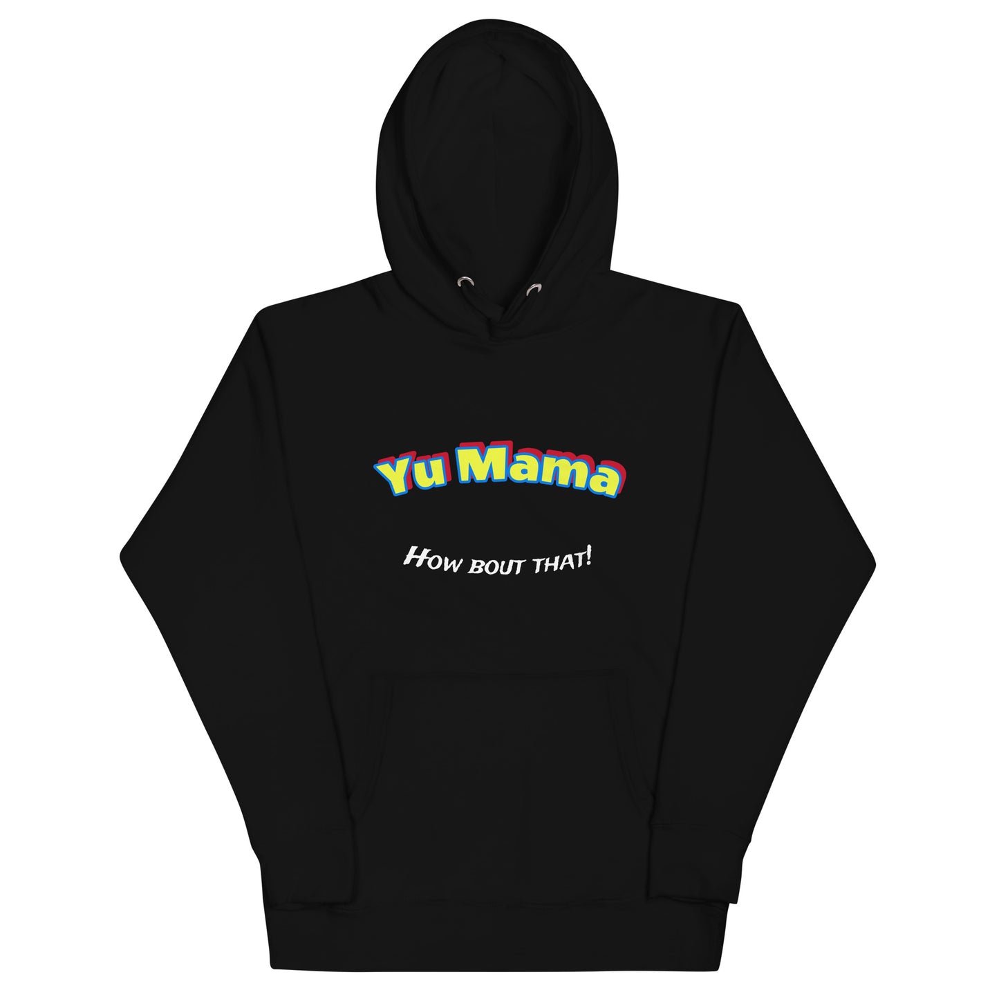 "Yu Mama How bout that!" Hoodie