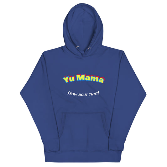 "Yu Mama How bout that!" Hoodie